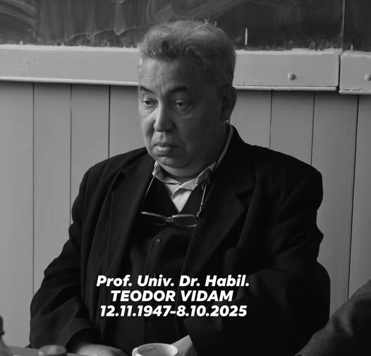 • In memoriam Prof. Teodor Vidam (n. 12.11.1947 – d.&nbsp;8.10.2025)