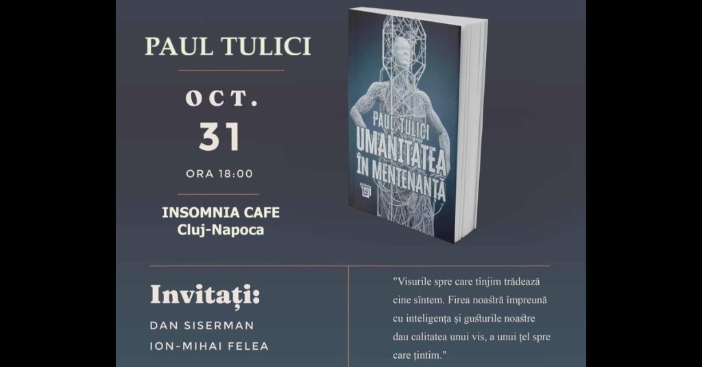 • Lansare de carte sub egida Filosofie UTCN-CUNBM la Cluj: „Umanitatea în mentenanță” de Paul&nbsp;Tulici