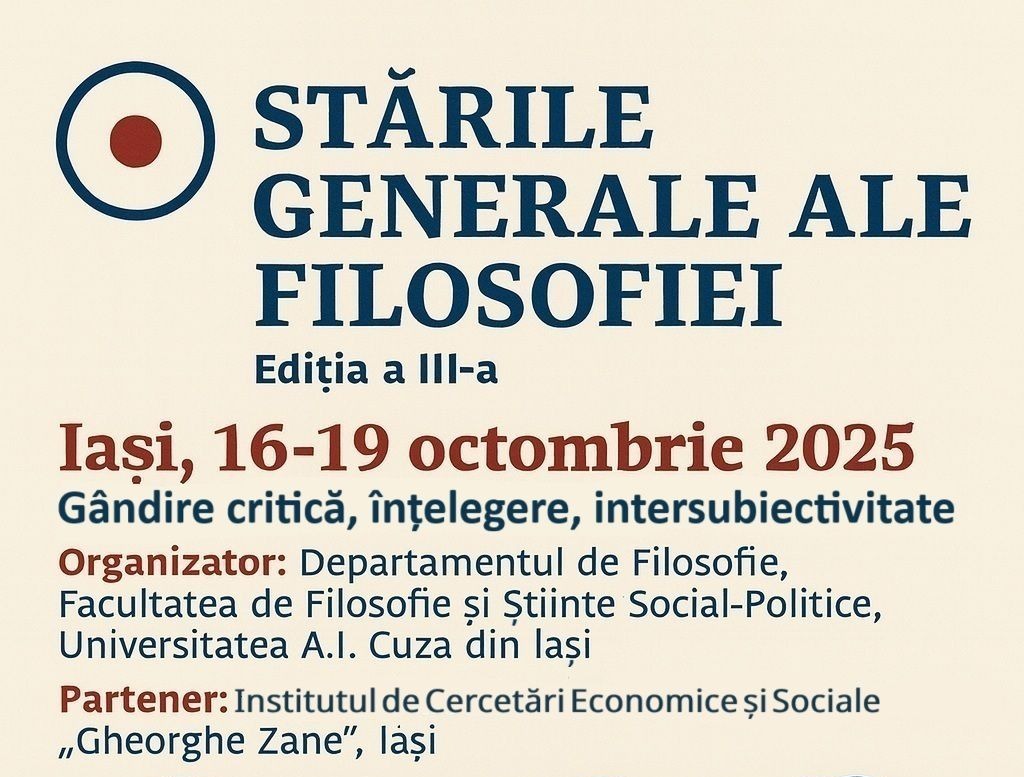 • „Stările Generale ale Filosofiei” (ediția a III-a), Iași, 16-19 octombrie&nbsp;2025