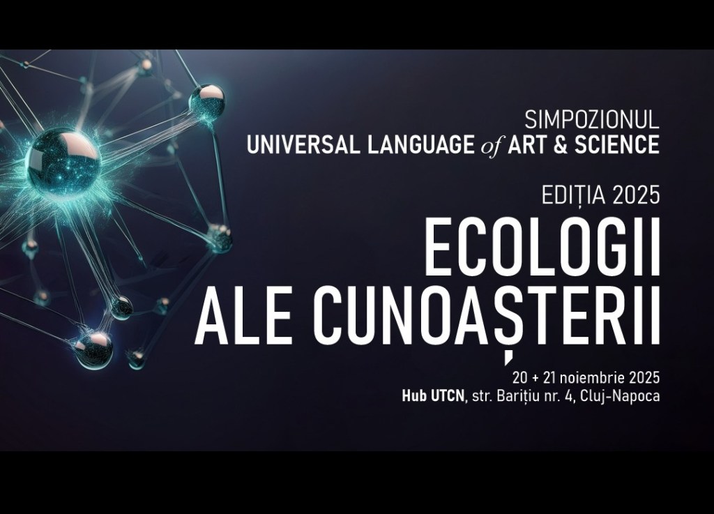 • Simpozionul „Universal Language of Art & Science”: Ecologii ale cunoașterii, 20-21 noiembrie&nbsp;2024