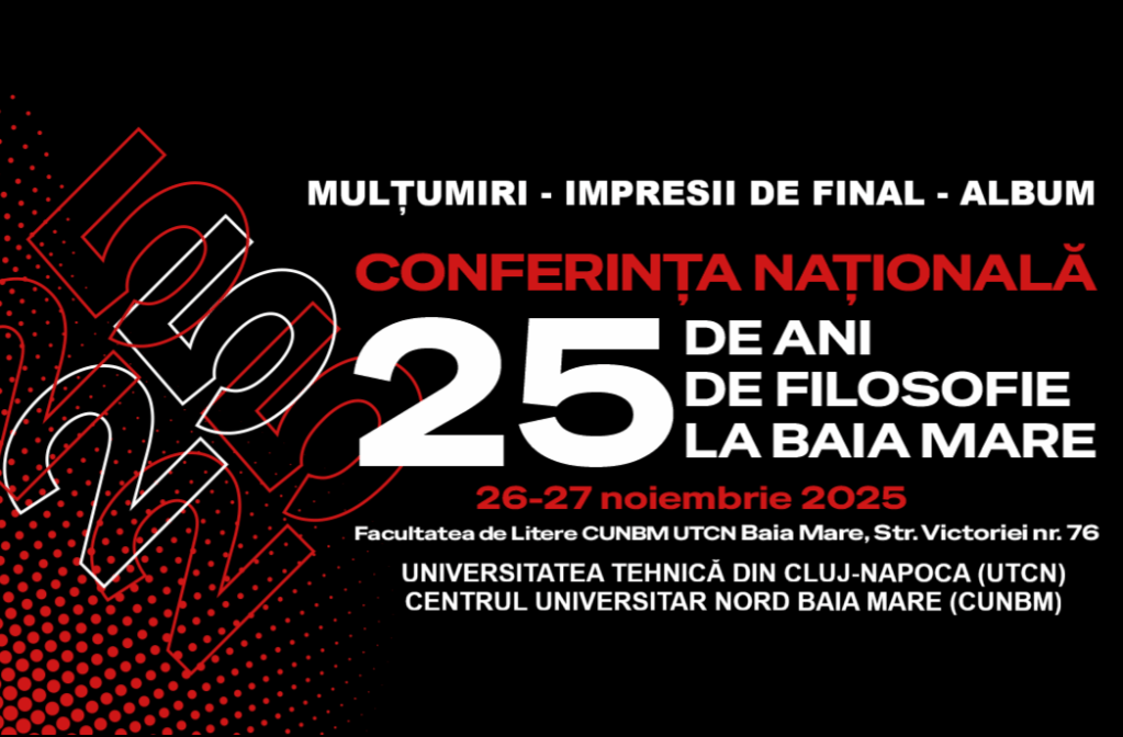• Raportul Conferinței Naționale „25 de ani de Filosofie la Baia&nbsp;Mare”